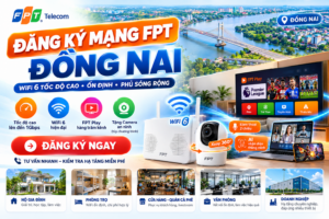 Đăng ký mạng FPT Đồng Nai WiFi 6 tốc độ cao