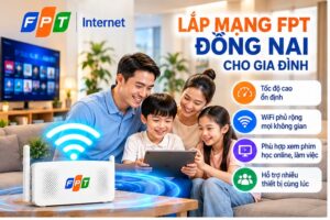 Giá lắp mạng FPT Đồng Nai cho gia đình sử dụng WiFi ổn định